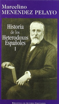 Historia de los heterodoxos españoles. I: España romana y visigoda. Periodo de l