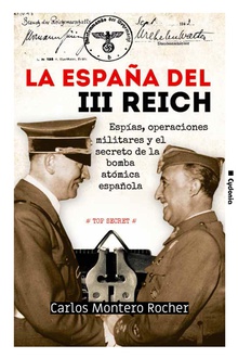 La España del III Reich Espías, operaciones militares y el secreto de la bomba atómica es