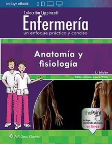 Colección Lippincott Enfermería. Anatomía y Fisiología