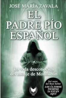 El Padre Pío español La vida desconocida del monje de Montalbán