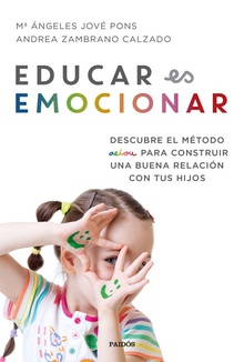EDUCAR ES EMOCIONAR Descubre el método AEIOU para construir una buena relación con tus hijos
