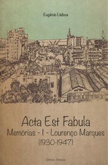 Acta est fabula memorias I Lourenço Marques 1930-1947