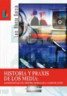 HISTOIRA Y PRAXIS DE LOS MEDIA Elementos para una historia general de la comunicación