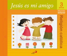 (04).JESUS ES MI AMIGO (3 AÑOS).PROYECTO MANA. Educación Infantil. Libro del alumno
