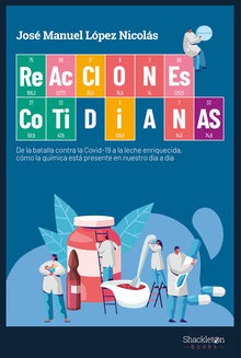 Reacciones cotidianas De la batalla contra la covid-19 a la leche enriquecida, cómo la química está pr