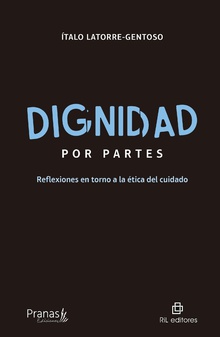 Dignidad por partes. Reflexiones en torno a la ética del cuidado