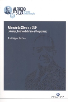 Alfredo da Silva e a CUF Liderança, Empreendedorismo e Compromisso