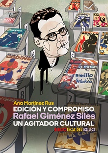 Edición y compromiso. Rafael Giménez Siles, un agitador cultural UN AGITADOR CULTURAL