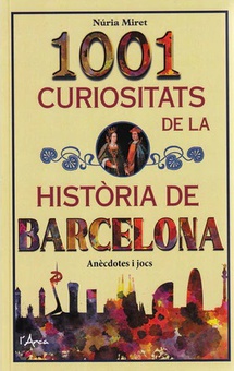 1001 curiositats de la història de Barcelona Anècdotes i jocs