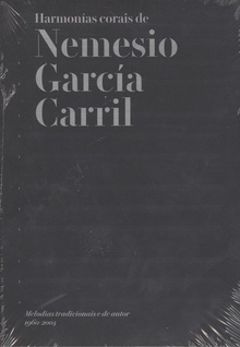 HARMONÍAS CORAIS DE NEMESIO GARCÍA CARRIL Melodías tradicionais e de autor 1960-2004