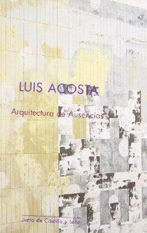 Luis acosta: arquitecto de ausencias