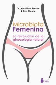 MICROBIOTA FEMENINA La revolución de la ginecología natural