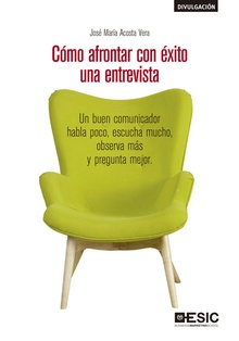 CÓMO AFRONTAR CON ÈXITO UNA ENTREVISTA Un buen comunicador habla poco, escucha mucho, observa más...