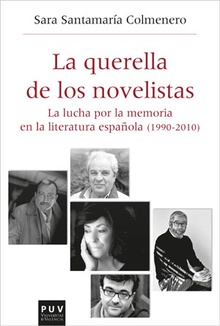 La querella de los novelistas La lucha por la memoria en la literatura española (1990-2010)