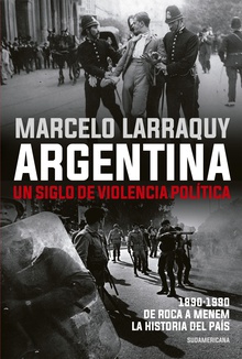 Argentina. Un siglo de violencia política