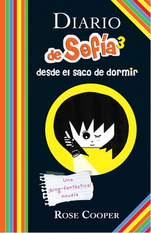 Diario de Sofía 3 desde el saco de dormir. Una ¡blog-fantástica! novela
