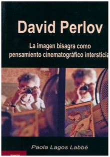 David Perlov La imagen bisagra como pensamiento cinematográfico intersticial