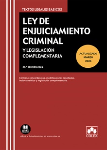 Ley de Enjuiciamiento Criminal y Legislación Complementaria 26º Ed. 2024 Y LEGISLACION COMPLEMENTARIA