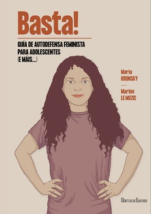 Basta! Guía de autodefensa feminista para adolescentes (e máis...) GUIA DE AUTODEFENSA FEMINISTA PARA ADOLESCENTES