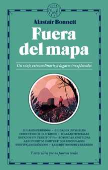 FUERA DEL MAPA Un viaje extraordinario a lugares inexplorados