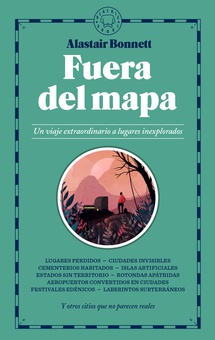 FUERA DEL MAPA Un viaje extraordinario a lugares inexplorados