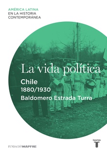 La vida política. Chile (1880-1930)