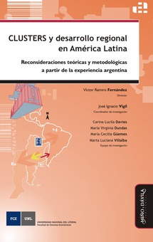 Clusters y desarrollo regional en América Latina Reconsideraciones teóricas y metodológicas a partir de la experiencia argentina