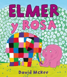 Elmer y Rosa (Elmer. Álbum ilustrado)