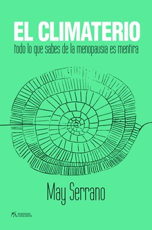 CLIMATERIO Todo lo que sabes sobre la menopausia es mentiras