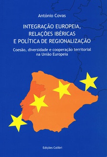 Integração Europeia, Relações Ibéricas e Política de Regionalização - Coesão, diversidade e cooperaç