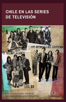 Chile en las series de televisión: Los 80, Los archivos del Cardenal y El reemplazante
