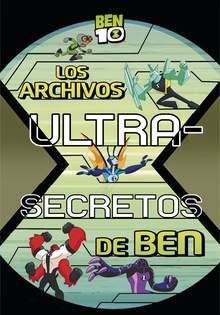 LOS ARCHIVOS ULTRA-SECRETOS DE BEN Ben 10