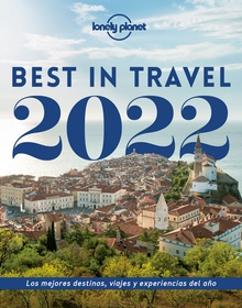Best in Travel 2022 Los mejores destinos, viajes y experiencias del año