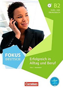 Focus Deutsch B2 kurs und Ubungsbuch Erfolgreich in Alltag und Beruf