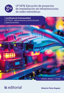 Ejecución de proyectos de implantación de infraestructuras de redes telemáticas. IFCT0410