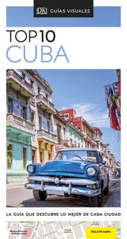 Guía Visual Top 10 Cuba La guía que descubre lo mejor de cada ciudad