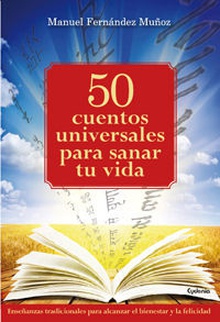 50 cuentos universales para sanar tu vida Enseñanzas tradicionales para alcanzar bienestar y felicidad