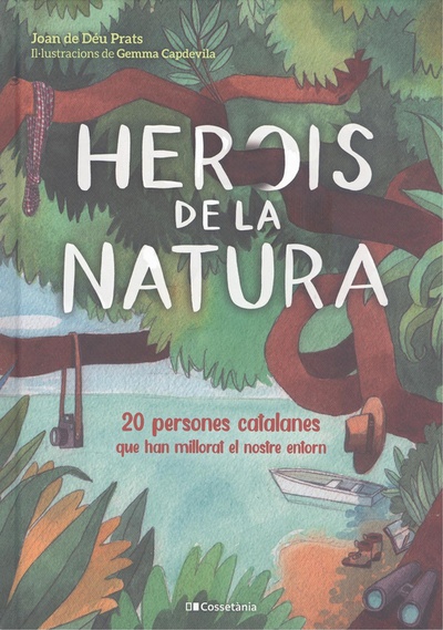 Herois de la natura 20 persones catalanes que han millorat el nostre entorn