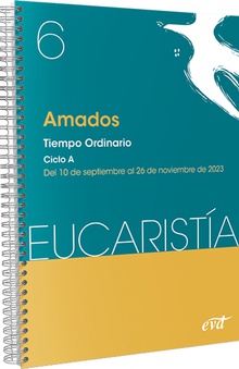 Amados (Eucaristía nº 6/2023) Tiempo ordinario. Ciclo A / 10 de septiembre al 26 de noviembre