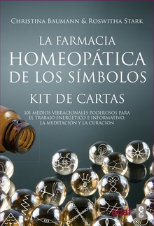LA FARMACIA HOMEOPATICA DE LOS SÍMBOLOS-KIT DE CARTAS Poderosos remedios homeopáticos codificados en forma de símbolo