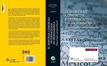 Arbitraje comercial internacional iberoamerica (2ªED.) MARCO LEGAL Y JURISPRUDENCIAL
