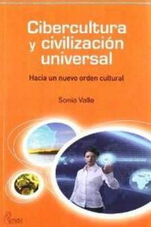 Cibercultura y civilizacion universal hacia un nuevo orden cultural
