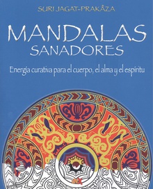 Mandalas sanadores Energía curativa para el cuerpo, el alma y el espíritu El poder sanador de los m