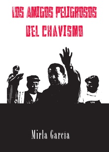Los Amigos peligrosos del Chavismo