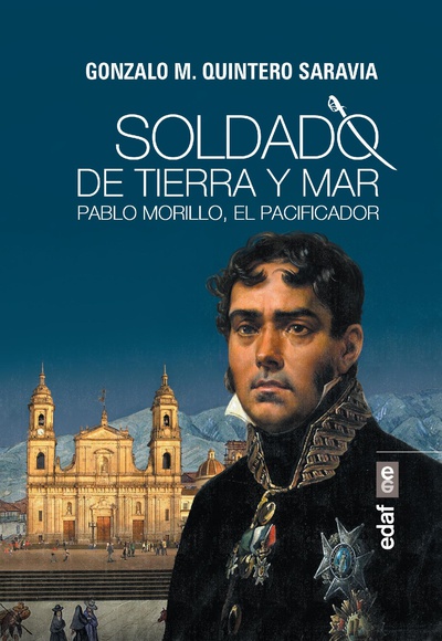 Soldado de tierra y mar. Pablo Morillo el pacificador