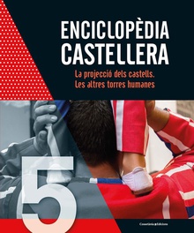 LA PROJECCIÓ DELS CASTELLS/LES ALTRES TORRES HUMANES Enciclopedia castellera 5