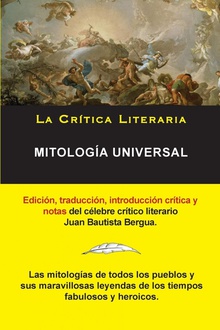 Mitología Universal, Juan Bautista Bergua/ Colección La Crítica Literaria por el célebre crítico literario Juan Bautista Bergua, Ediciones Ibéricas