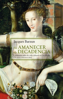 Del amanecer a la decadencia Quinientos años de vida cultural en Occidente (De 1500 a nuestros días)