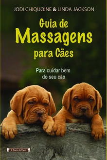 GUIA DE MASSAGENS PARA CÃES-Para Cuidar Bem do Seu Cão