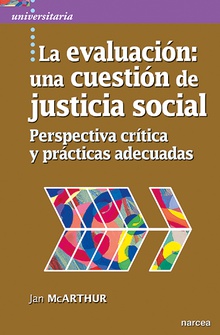 EVALUACIÓN:UNA CUESTIÓN DE JUSTICIA SOCIAL Perspectiva crítica y prácticas adecuadas